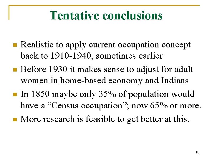 Tentative conclusions n n Realistic to apply current occupation concept back to 1910 -1940,