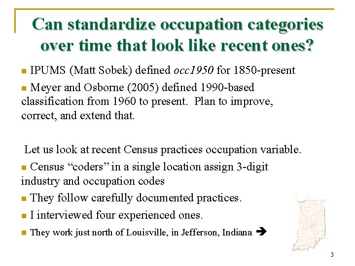  Can standardize occupation categories over time that look like recent ones? n IPUMS