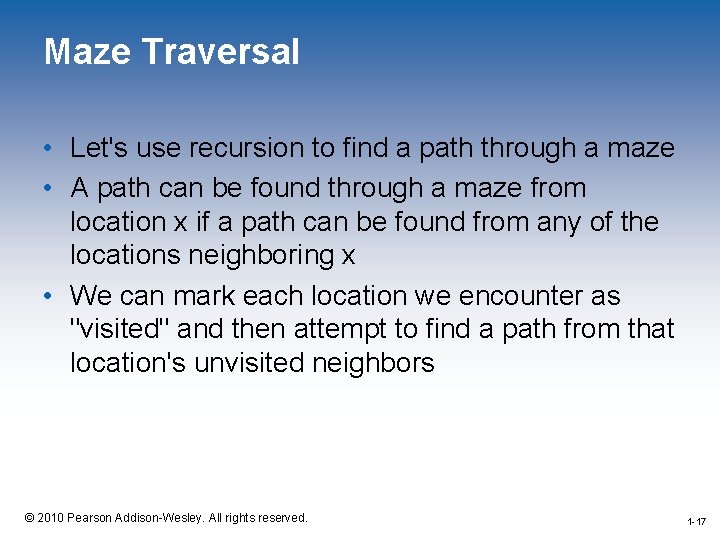 Maze Traversal • Let's use recursion to find a path through a maze •