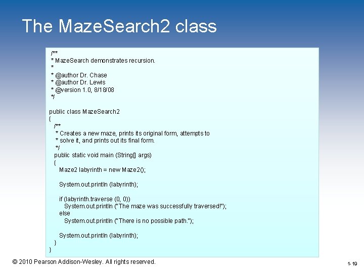The Maze. Search 2 class /** * Maze. Search demonstrates recursion. * * @author