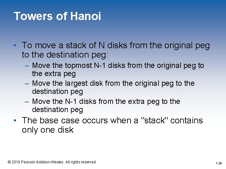 Towers of Hanoi • To move a stack of N disks from the original