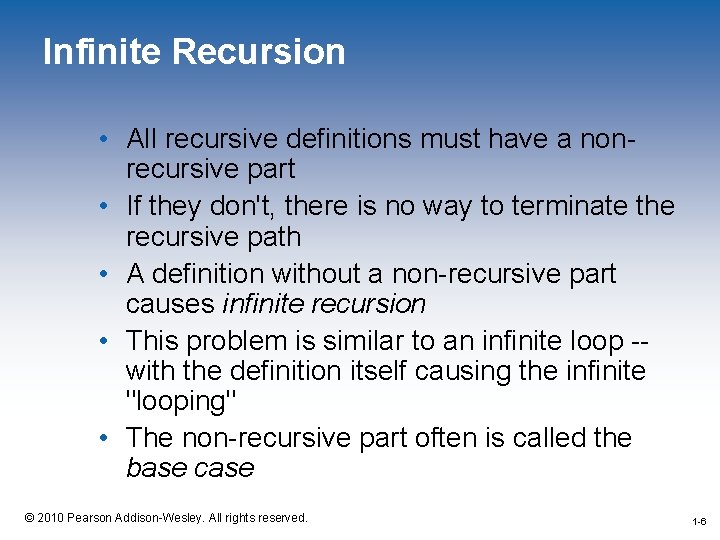 Infinite Recursion • All recursive definitions must have a nonrecursive part • If they