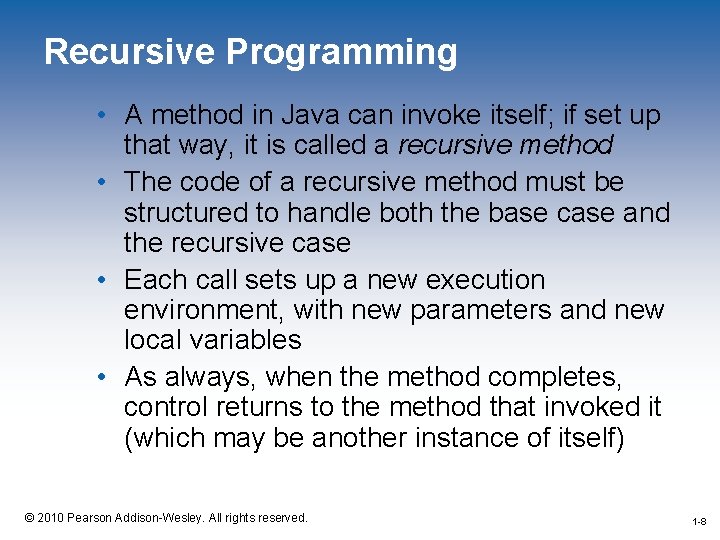 Recursive Programming • A method in Java can invoke itself; if set up that