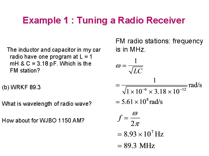 Example 1 : Tuning a Radio Receiver The inductor and capacitor in my car