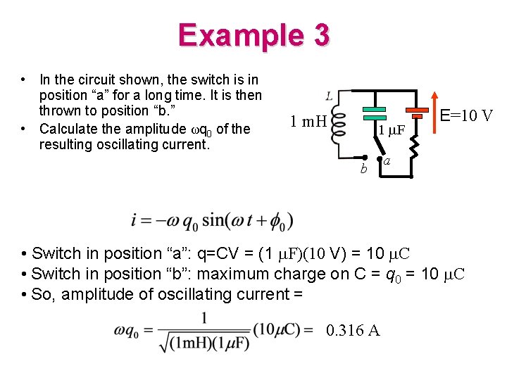 Example 3 • In the circuit shown, the switch is in position “a” for