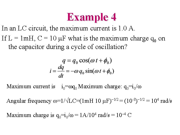 Example 4 In an LC circuit, the maximum current is 1. 0 A. If
