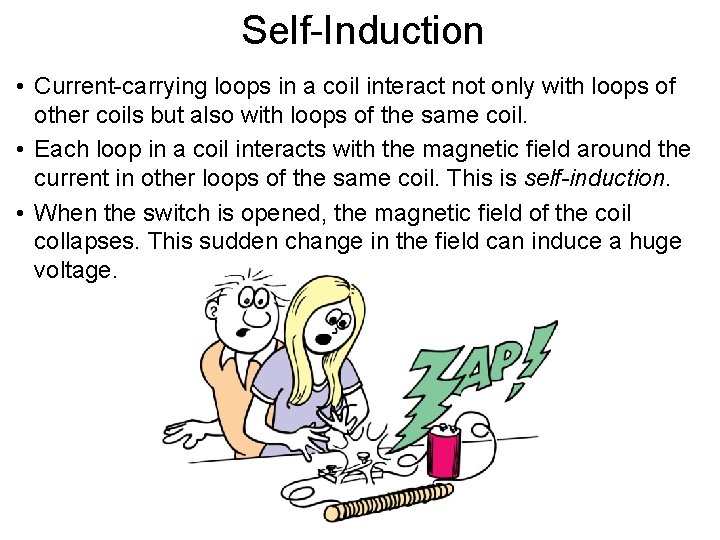 Self-Induction • Current-carrying loops in a coil interact not only with loops of other