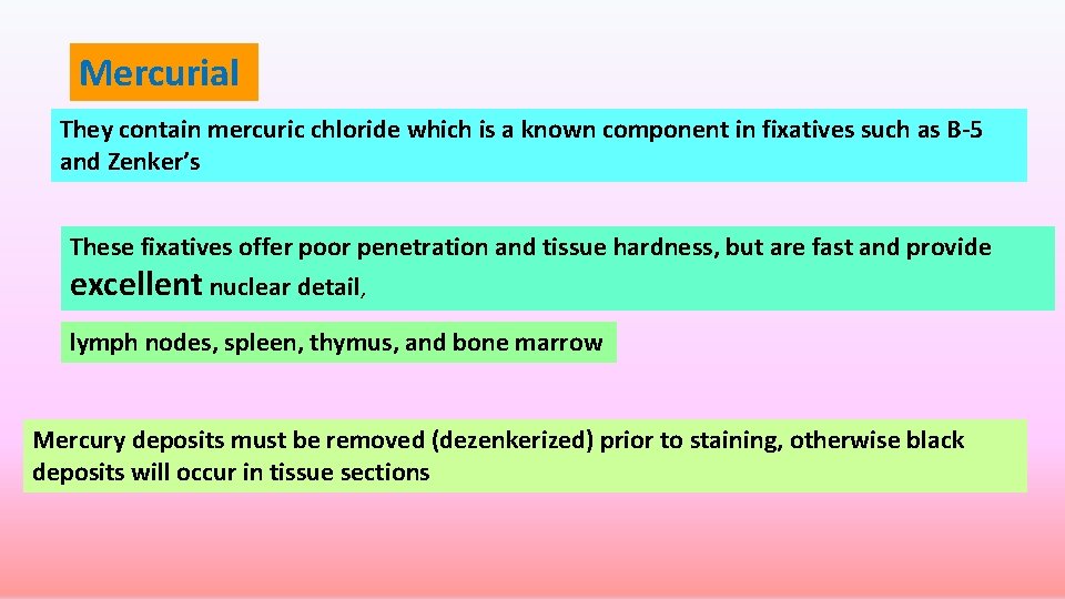 Mercurial They contain mercuric chloride which is a known component in fixatives such as Mercurial They contain mercuric chloride which is a known component in fixatives such as