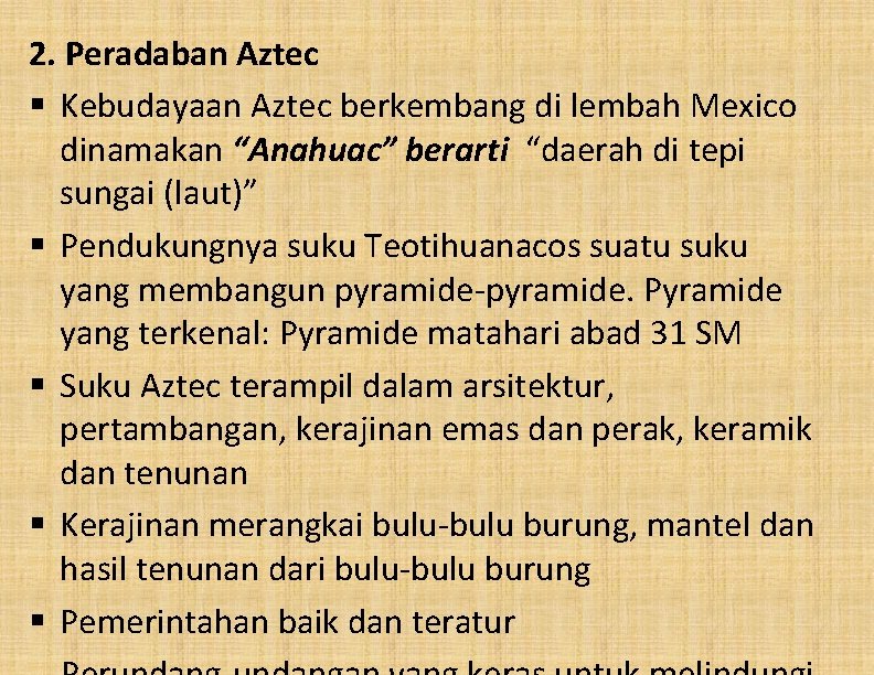 2. Peradaban Aztec § Kebudayaan Aztec berkembang di lembah Mexico dinamakan “Anahuac” berarti “daerah