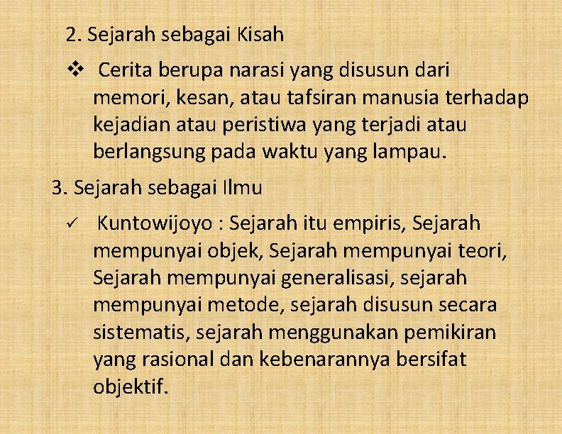 2. Sejarah sebagai Kisah v Cerita berupa narasi yang disusun dari memori, kesan, atau