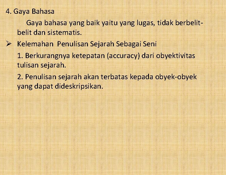 4. Gaya Bahasa Gaya bahasa yang baik yaitu yang lugas, tidak berbelit dan sistematis.