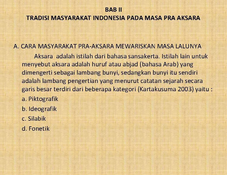 BAB II TRADISI MASYARAKAT INDONESIA PADA MASA PRA AKSARA A. CARA MASYARAKAT PRA-AKSARA MEWARISKAN