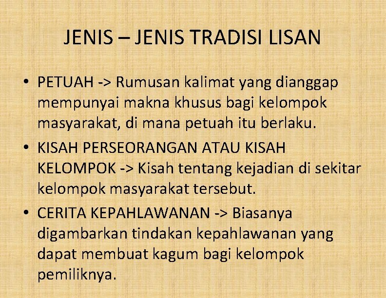 JENIS – JENIS TRADISI LISAN • PETUAH -> Rumusan kalimat yang dianggap mempunyai makna
