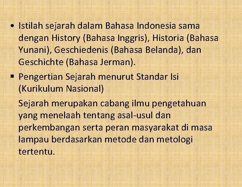  • Istilah sejarah dalam Bahasa Indonesia sama dengan History (Bahasa Inggris), Historia (Bahasa