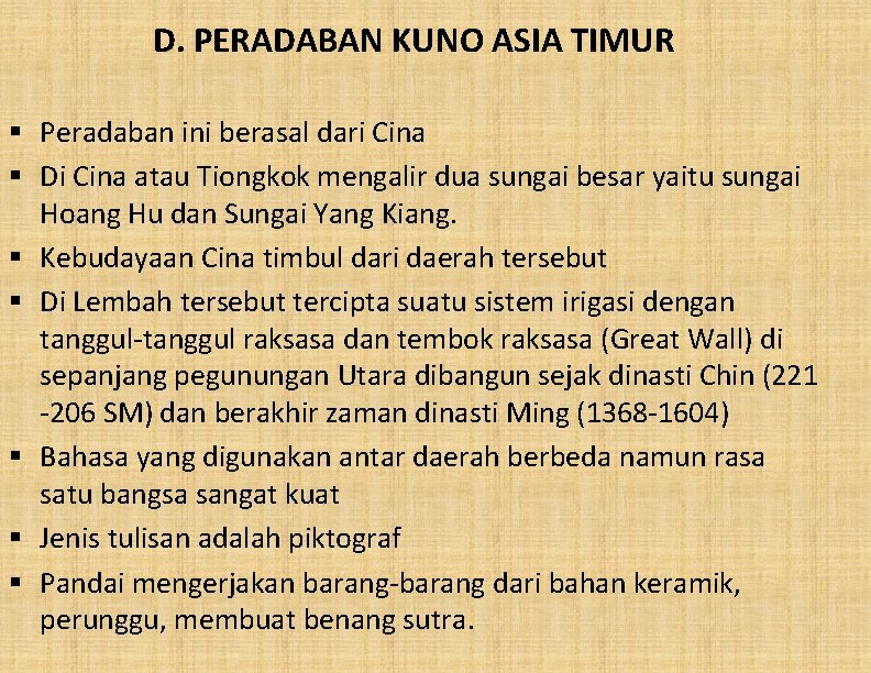 D. PERADABAN KUNO ASIA TIMUR § Peradaban ini berasal dari Cina § Di Cina