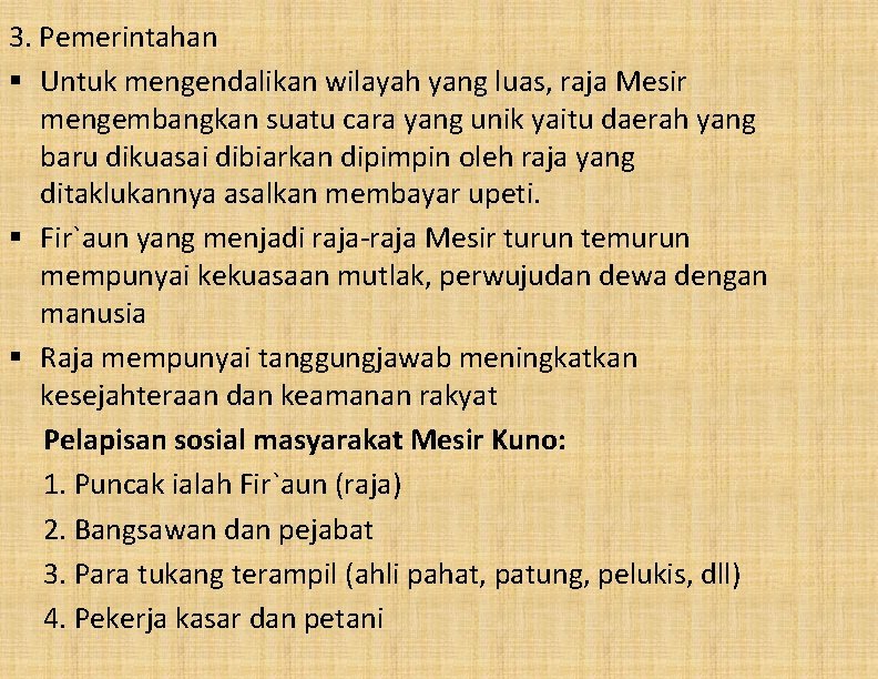 3. Pemerintahan § Untuk mengendalikan wilayah yang luas, raja Mesir mengembangkan suatu cara yang