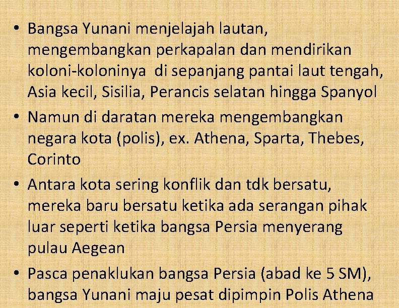  • Bangsa Yunani menjelajah lautan, mengembangkan perkapalan dan mendirikan koloni-koloninya di sepanjang pantai