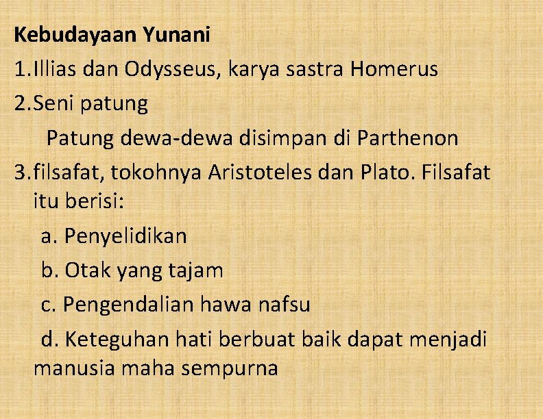 Kebudayaan Yunani 1. Illias dan Odysseus, karya sastra Homerus 2. Seni patung Patung dewa-dewa