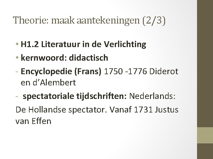 Theorie: maak aantekeningen (2/3) • H 1. 2 Literatuur in de Verlichting • kernwoord: