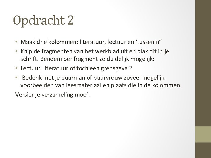Opdracht 2 • Maak drie kolommen: literatuur, lectuur en ‘tussenin” • Knip de fragmenten