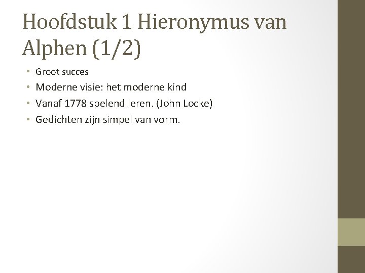 Hoofdstuk 1 Hieronymus van Alphen (1/2) • Groot succes • Moderne visie: het moderne