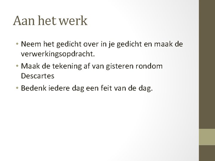 Aan het werk • Neem het gedicht over in je gedicht en maak de