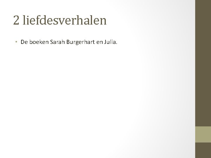 2 liefdesverhalen • De boeken Sarah Burgerhart en Julia. 
