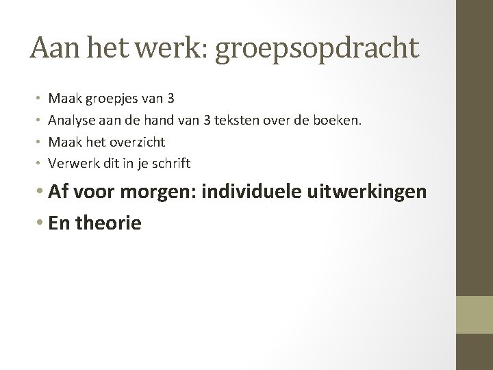 Aan het werk: groepsopdracht • • Maak groepjes van 3 Analyse aan de hand