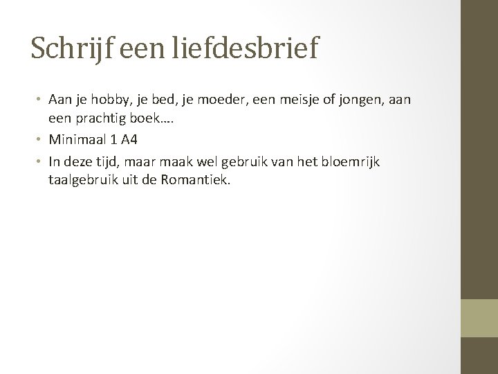 Schrijf een liefdesbrief • Aan je hobby, je bed, je moeder, een meisje of