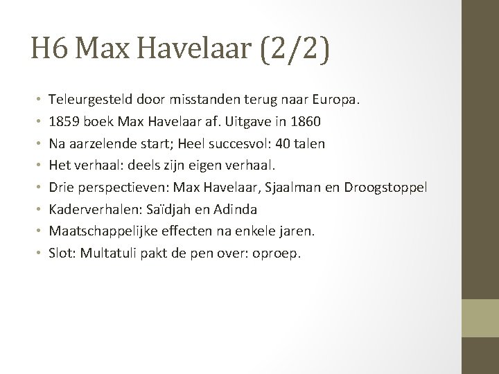 H 6 Max Havelaar (2/2) • • Teleurgesteld door misstanden terug naar Europa. 1859
