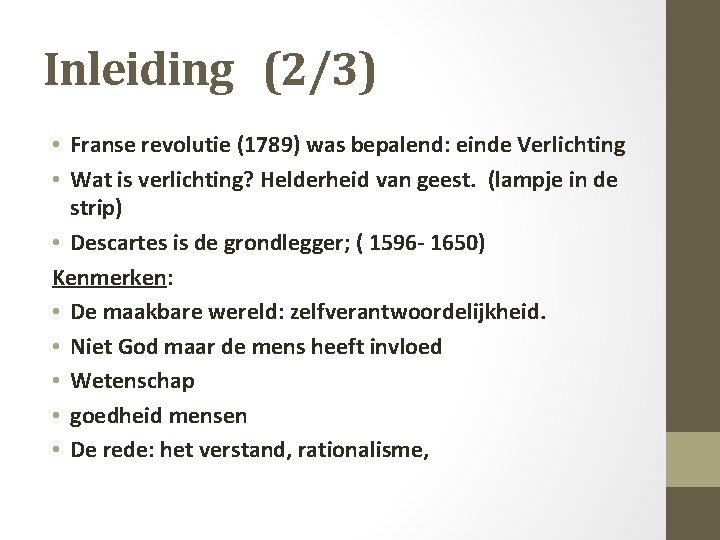 Inleiding (2/3) • Franse revolutie (1789) was bepalend: einde Verlichting • Wat is verlichting?