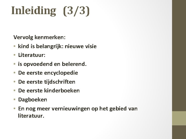 Inleiding (3/3) Vervolg kenmerken: • kind is belangrijk: nieuwe visie • Literatuur: • is