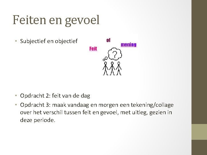 Feiten en gevoel • Subjectief en objectief • Opdracht 2: feit van de dag