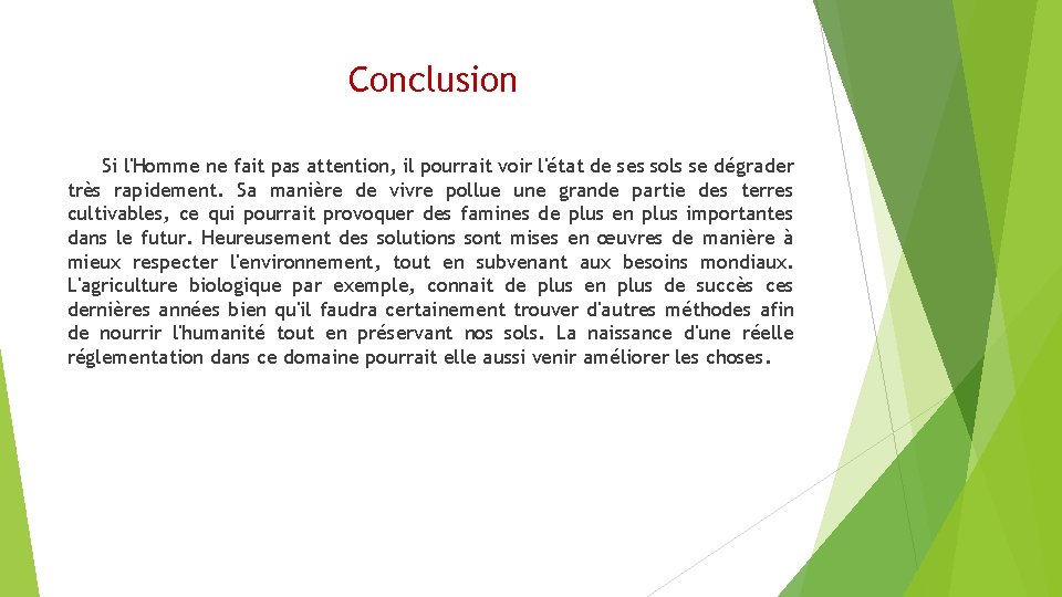 Conclusion Si l'Homme ne fait pas attention, il pourrait voir l'état de ses sols