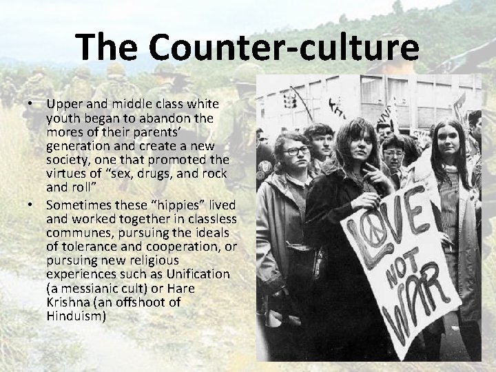 The Counter-culture • Upper and middle class white youth began to abandon the mores