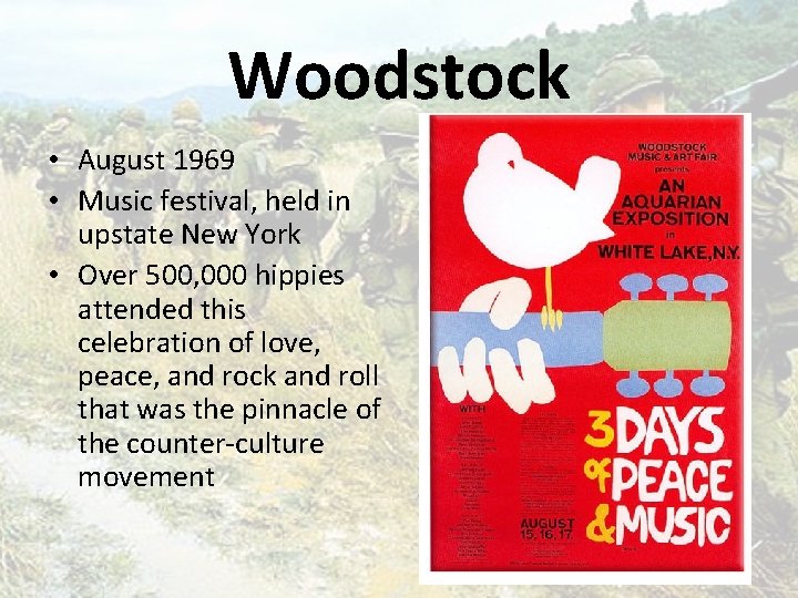 Woodstock • August 1969 • Music festival, held in upstate New York • Over