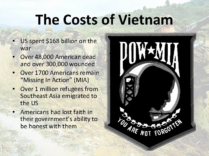 The Costs of Vietnam • US spent $168 billion on the war • Over