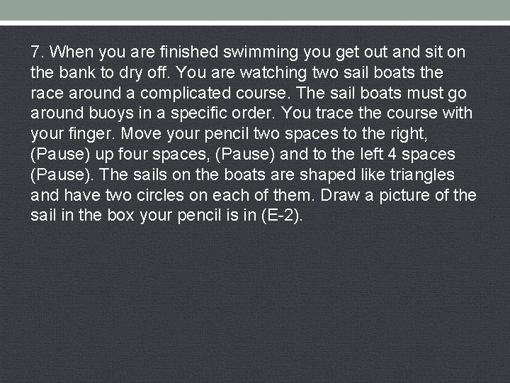 7. When you are finished swimming you get out and sit on the bank