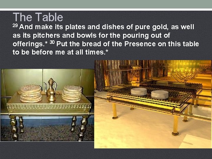 The Table 29 And make its plates and dishes of pure gold, as well
