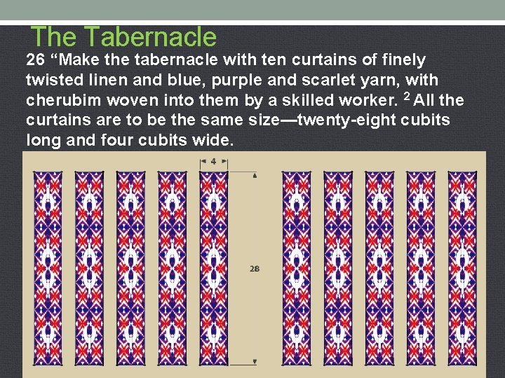 The Tabernacle 26 “Make the tabernacle with ten curtains of finely twisted linen and