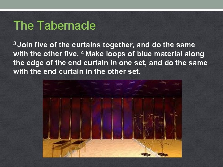 The Tabernacle 3 Join five of the curtains together, and do the same with