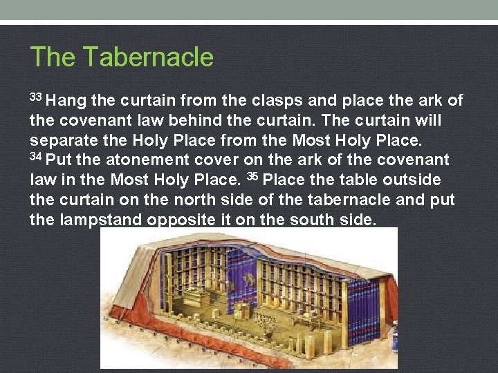 The Tabernacle 33 Hang the curtain from the clasps and place the ark of