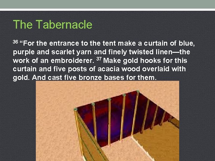 The Tabernacle 36 “For the entrance to the tent make a curtain of blue,