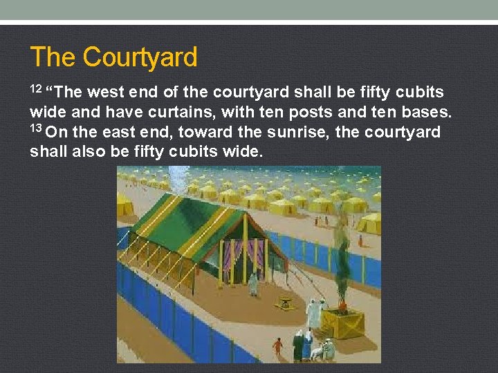 The Courtyard 12 “The west end of the courtyard shall be fifty cubits wide