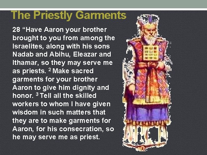 The Priestly Garments 28 “Have Aaron your brother brought to you from among the