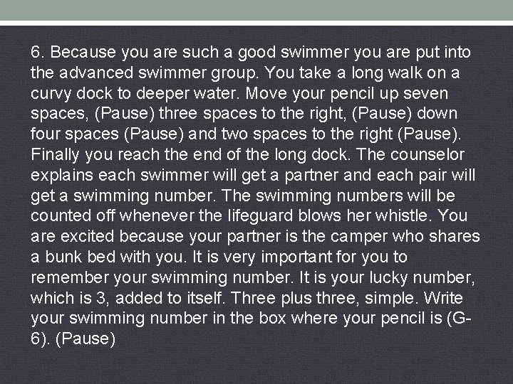 6. Because you are such a good swimmer you are put into the advanced