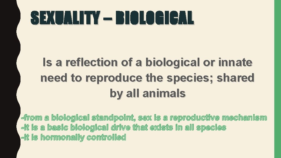 SEXUALITY – BIOLOGICAL Is a reflection of a biological or innate need to reproduce