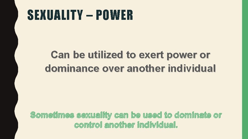SEXUALITY – POWER Can be utilized to exert power or dominance over another individual