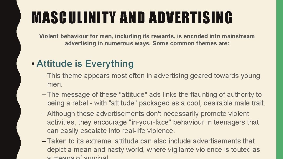 MASCULINITY AND ADVERTISING Violent behaviour for men, including its rewards, is encoded into mainstream