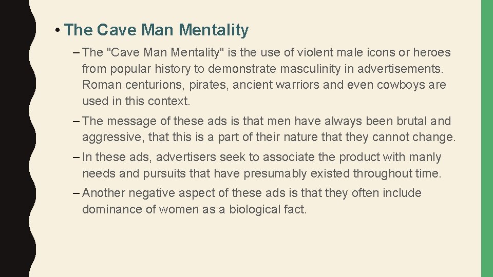  • The Cave Man Mentality – The "Cave Man Mentality" is the use
